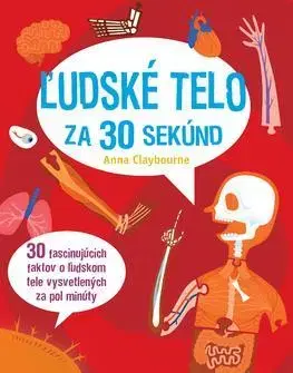 Ľudské telo Ľudské telo za 30 sekúnd - Anna Claybourne,Zdenka Hudáková