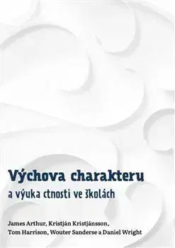 Pedagogika, vzdelávanie, vyučovanie Výchova charakteru a výuka ctnosti ve školách - James Arthur