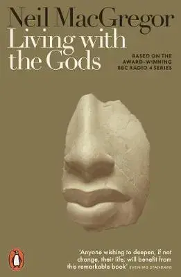História - ostatné Living with the Gods - On Beliefs and Peoples - Neil MacGregor