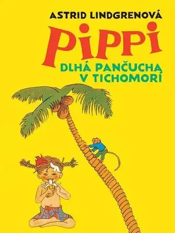 Rozprávky Pippi Dlhá pančucha v Tichomorí - Astrid Lindgren,Jarmila Cihová