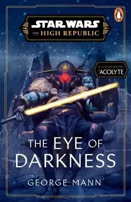 Sci-fi a fantasy Star Wars: The Eye of Darkness (The High Republic) - George Mann