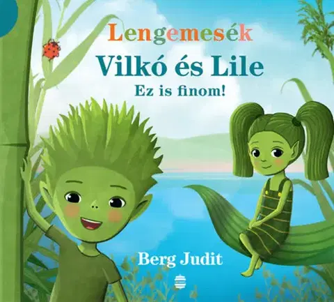 Rozprávky pre malé deti Vilkó és Lile 1. - Ez is finom! - Judit Berg,Attila Bárdosi