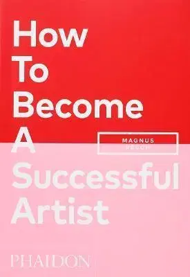 Biznis a kariéra How To Become A Successful Artist - Magnus Resch