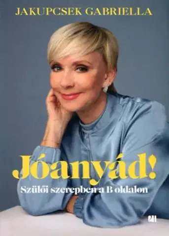 Výchova, cvičenie a hry s deťmi Jóanyád! - Szülői szerepben a B oldalon - Jakupcsek Gabriella