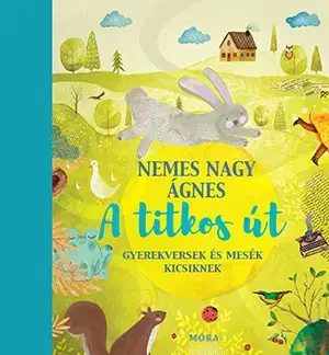 Básničky a hádanky pre deti A titkos út - Nemes Nagy Ágnes