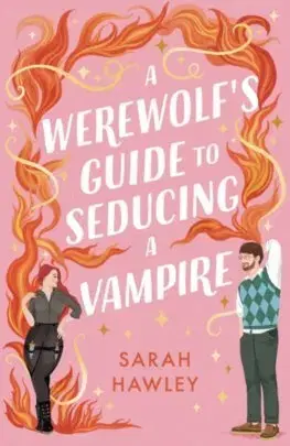 Romantická beletria A Werewolf's Guide to Seducing a Vampire - Sarah Hawley