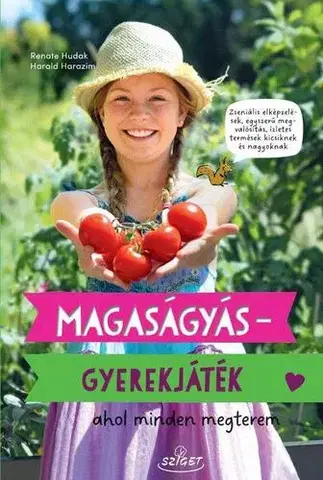 Úžitková záhrada Magaságyás - Gyerekjáték - ahol minden megterem - Harold Harazim,Renate Hudak