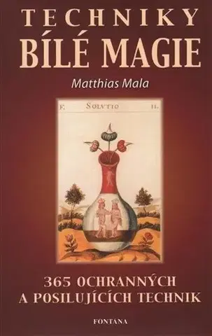 Mágia a okultizmus Techniky bílé magie - Matthias Mala