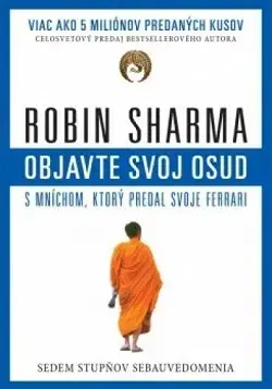 Duchovný rozvoj Objavte svoj osud s mníchom, ktorý predal svoje Ferrari - Robin S. Sharma