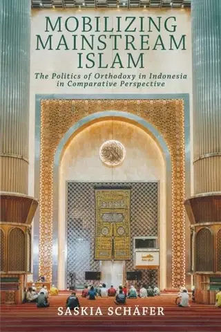 Náboženstvo Mobilizing Mainstream Islam - Saskia Schafer