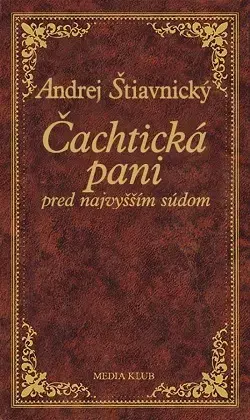 Historické romány Čachtická pani pred najvyšším súdom, 2. vydanie. - Andrej Štiavnický