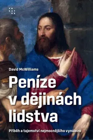 Financie, finančný trh, investovanie Peníze v dějinách lidstva - David McWilliams,Martin Pokorný
