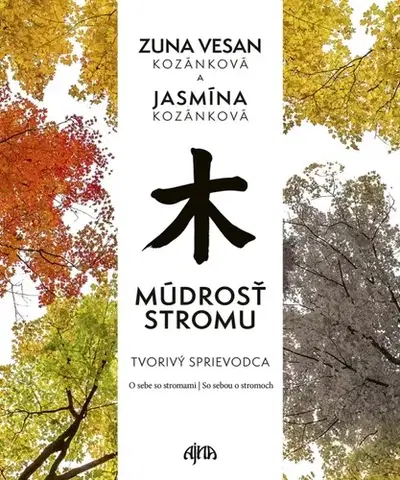 Zdravie, životný štýl - ostatné Múdrosť stromu: Tvorivý sprievodca - Zuna Vesan Kozánková,Jasmína Kozánková