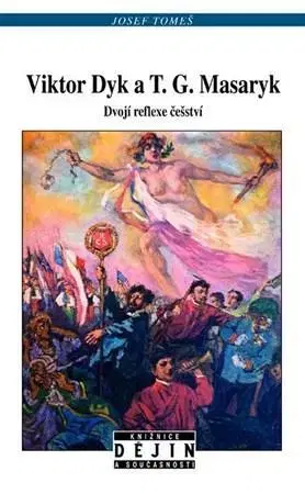 Politológia Viktor Dyk a T. G. Masaryk - Josef Tomeš