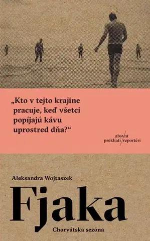 Fejtóny, rozhovory, reportáže Fjaka - Aleksandra Wojtaszek,Karol Chmel