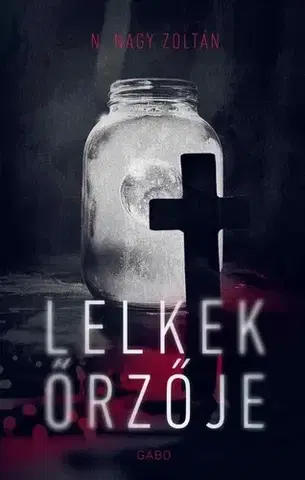 Detektívky, trilery, horory Lelkek őrzője - Zoltán N. Nagy