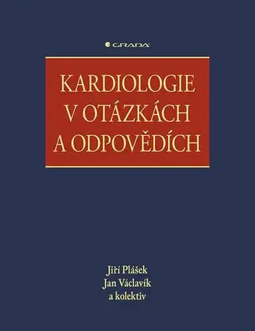 Medicína - ostatné Kardiologie v otázkách a odpovědích - Jiří Plášek,Jan Václavík,Kolektív autorov