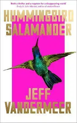 Sci-fi a fantasy Hummingbird Salamander - Jeff VanderMeer