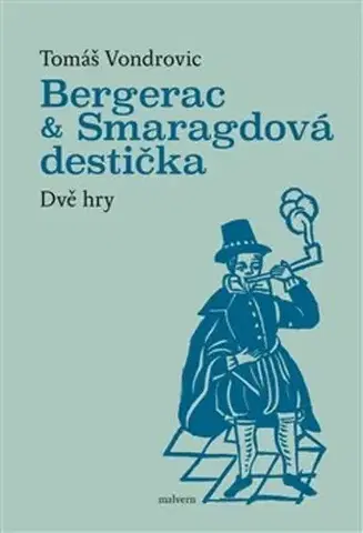 Dráma, divadelné hry, scenáre Bergerac a Smaragdová destička - Tomáš Vondrovic