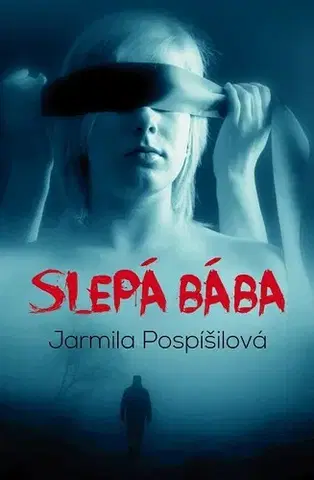 Detektívky, trilery, horory Slepá bába - Jarmila Pospíšilová