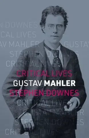 Biografie - Životopisy Gustav Mahler - Stephen Downes