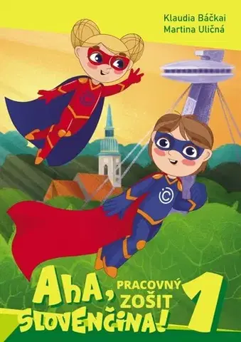 Slovenský jazyk Aha, slovenčina! Pracovný zošit 1 (1. - 4. trieda) - Martina Uličná,Klaudia Báčkaiová