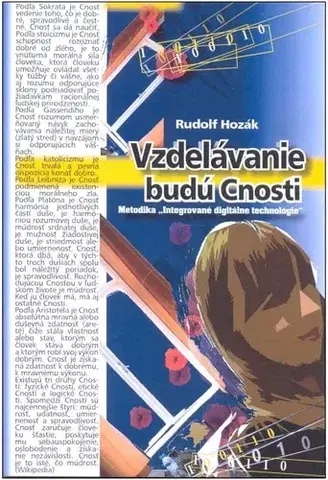 Pedagogika, vzdelávanie, vyučovanie Vzdelávanie budú Cnosti - Rudolf Hozák