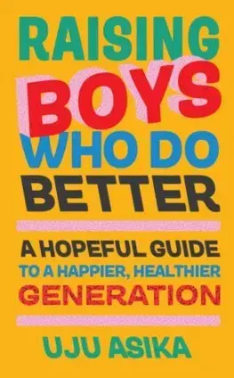 Výchova, cvičenie a hry s deťmi Raising Boys Who Do Better - Uju Asika