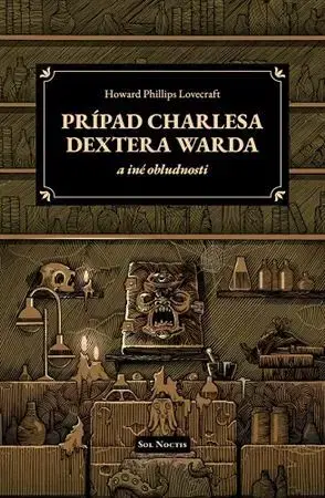 Sci-fi a fantasy Prípad Charlesa Dextera Warda a iné obludnosti - Howard Philllips Lovecraft