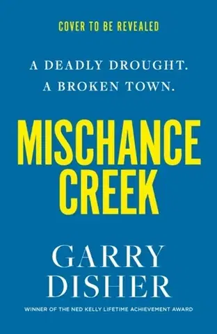 Detektívky, trilery, horory Mischance Creek - Garry Disher
