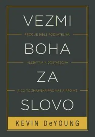 Kresťanstvo Vezmi Boha za slovo - Kevin DeYoung