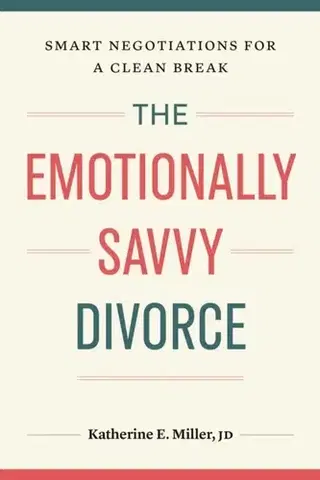 Rodičovstvo, rodina The Emotionally Savvy Divorce - Katherine E. Miller