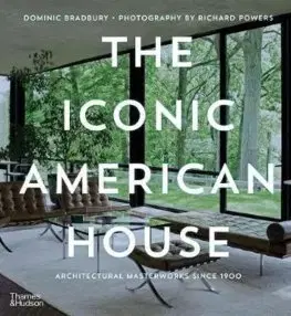 Cudzojazyčná literatúra The Iconic American House: Architectural Masterworks since 1900 - Dominic Bradbury,Richard Powers
