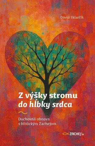 Kresťanstvo Z výšky stromu do hĺbky srdca - Dávid Sklarčík