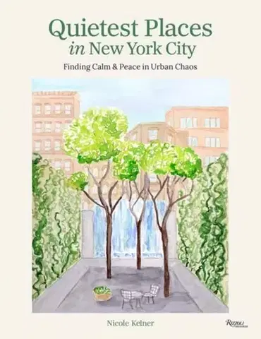 Geografia, mapy, sprievodcovia Quietest Places in New York City - Nicole Kelner
