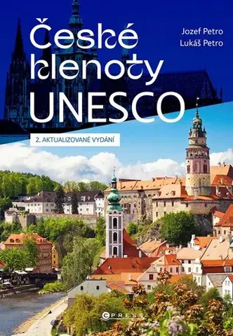 Slovensko a Česká republika České klenoty UNESCO, 2. aktualizované vydání - Jozef Petro,Lukáš Petro