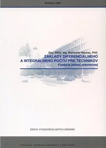 Pre vysoké školy Základy diferenciálneho a integrálneho počtu pre technikov - Blahoslav Harman