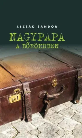Dráma, divadelné hry, scenáre Nagypapa a bőröndben - Sándor Lezsák