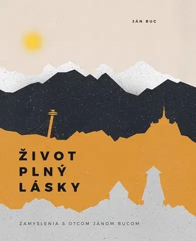 Náboženstvo - ostatné Život plný lásky - Ján Buc