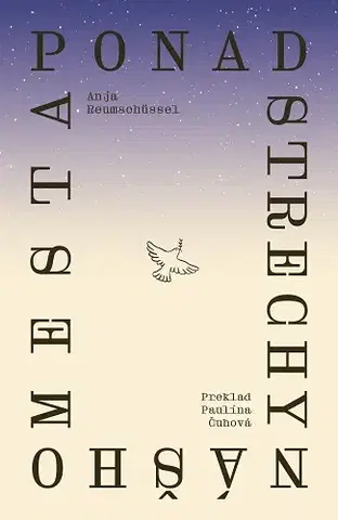 Svetová beletria Ponad strechy nášho mesta - Anja Reumschüssel