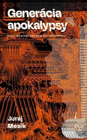 Odborná a náučná literatúra - ostatné Generácia apokalypsy - Juraj Mesík