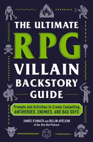 Šport The Ultimate RPG Villain Backstory Guide - Dillin Apelyan,James D’Amato