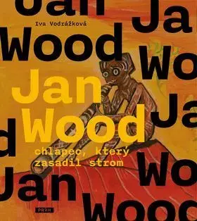 Sci-fi a fantasy Jan Wood, chlapec, který zasadil strom - Iva Vodrážková