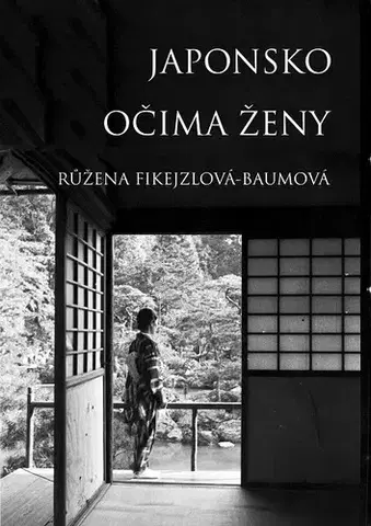 Geografia - ostatné Japonsko očima ženy - Růžena Fikejzlová - Baumová
