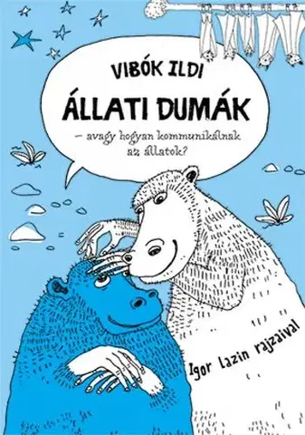 Príroda Állati dumák - avagy hogyan kommunikálnak az állatok? - Ildi Vibók,Igor Lazin