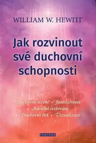 Duchovný rozvoj Jak rozvinout své duchovní schopnosti - William W. Hewitt