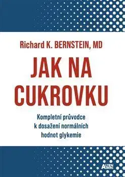 Medicína - ostatné Jak na cukrovku - Richard J. Bernstein