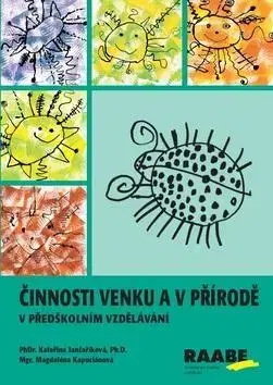 Pedagogika, vzdelávanie, vyučovanie Činnosti venku a v přírodě - Magdaléna Kapuciánová,Kateřina Jančaříková