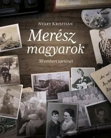 Biografie - ostatné Merész magyarok - Krisztián Nyáry