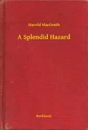 Svetová beletria A Splendid Hazard - MacGrath Harold